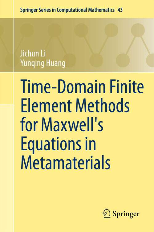 Book cover of Time-Domain Finite Element Methods for Maxwell's Equations in Metamaterials (2013) (Springer Series in Computational Mathematics #43)