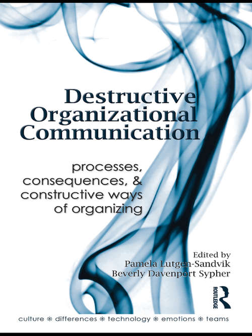 Book cover of Destructive Organizational Communication: Processes, Consequences, and Constructive Ways of Organizing (Routledge Communication Series)