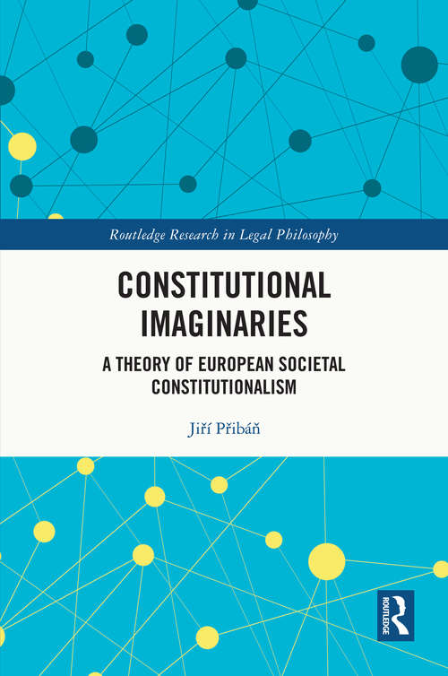 Book cover of Constitutional Imaginaries: A Theory of European Societal Constitutionalism (Routledge Research in Legal Philosophy)