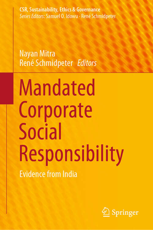 Book cover of Mandated Corporate Social Responsibility: Evidence from India (1st ed. 2020) (CSR, Sustainability, Ethics & Governance)