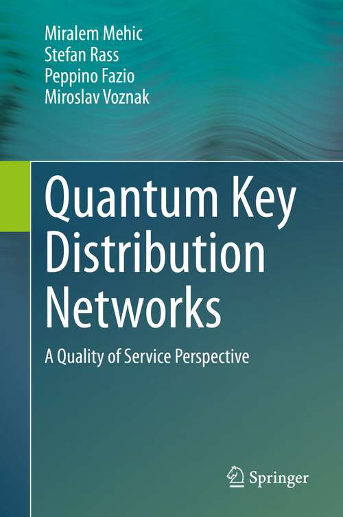 Book cover of Quantum Key Distribution Networks: A Quality of Service Perspective (1st ed. 2022)