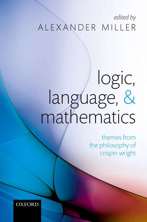 Book cover of Logic, Language, and Mathematics: Themes from the Philosophy of Crispin Wright