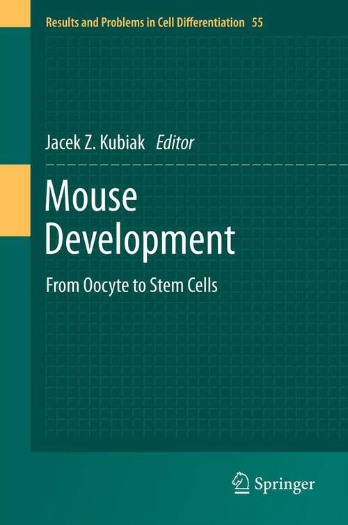 Book cover of Mouse Development: From Oocyte to Stem Cells (2012) (Results and Problems in Cell Differentiation #55)