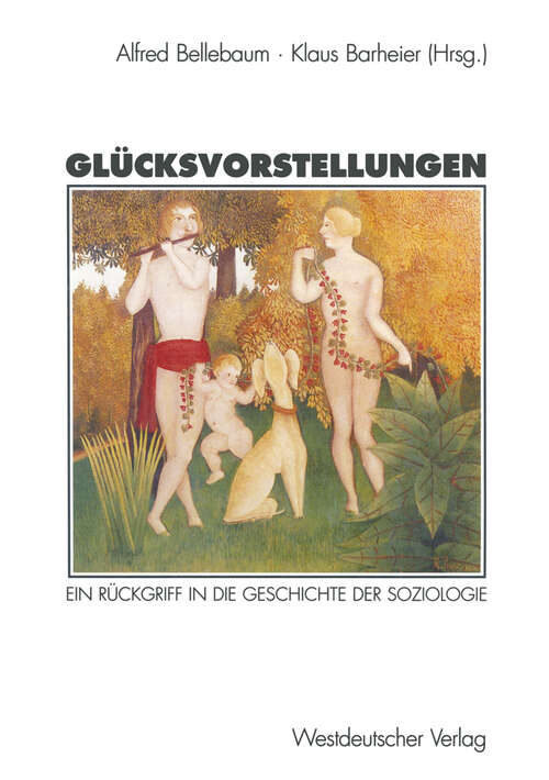Book cover of Glücksvorstellungen: Ein Rückgriff in die Geschichte der Soziologie (1997)