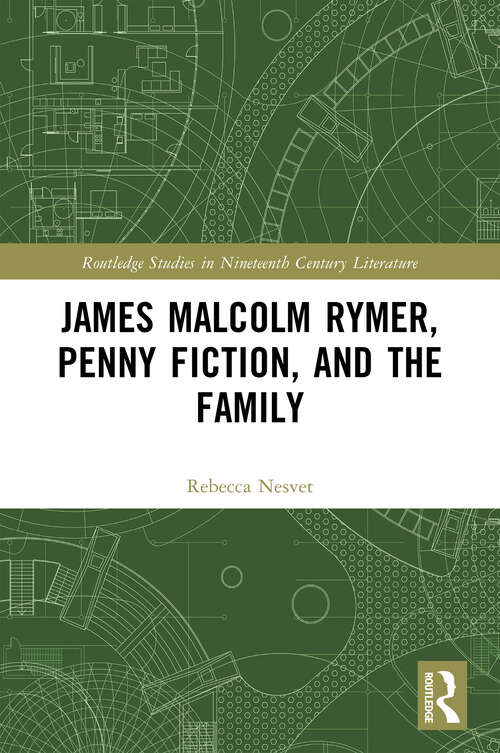 Book cover of James Malcolm Rymer, Penny Fiction, and the Family (Routledge Studies in Nineteenth Century Literature)