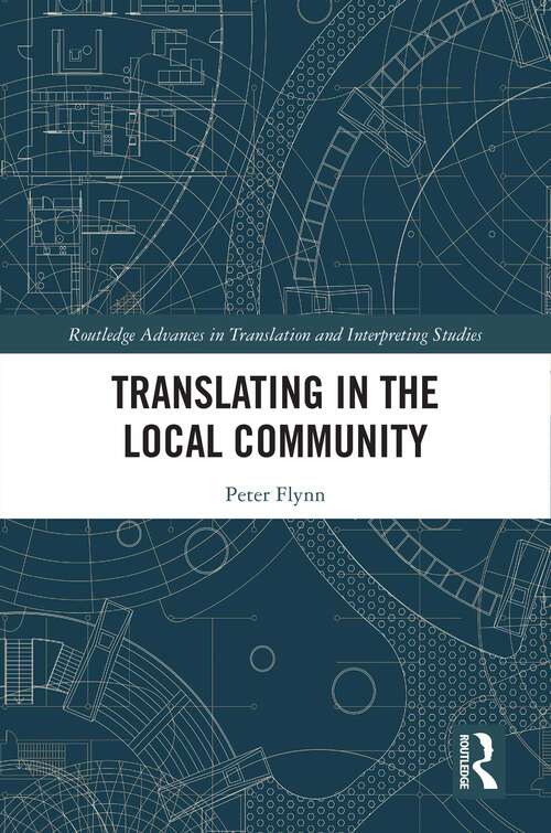 Book cover of Translating in the Local Community (Routledge Advances in Translation and Interpreting Studies)