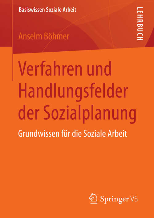 Book cover of Verfahren und Handlungsfelder der Sozialplanung: Grundwissen für die Soziale Arbeit (2015) (Basiswissen Soziale Arbeit #2)