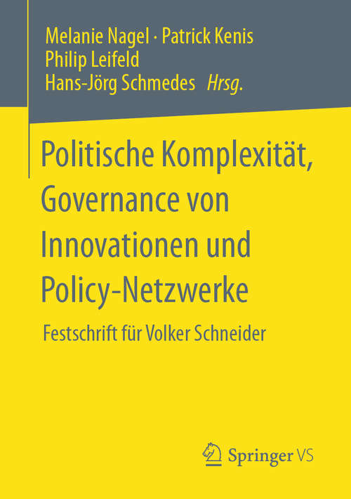 Book cover of Politische Komplexität, Governance von Innovationen und Policy-Netzwerke: Festschrift für Volker Schneider (1. Aufl. 2020)