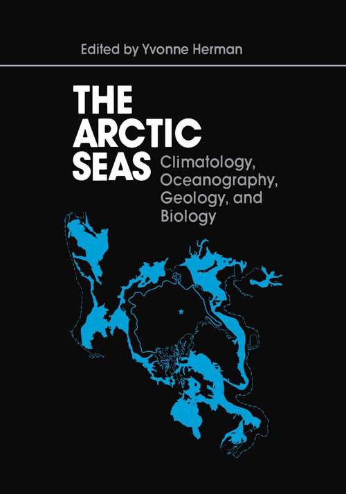Book cover of The Arctic Seas: Climatology, Oceanography, Geology, and Biology (1989)
