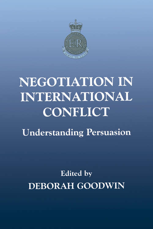 Book cover of Negotiation in International Conflict: Understanding Persuasion (The Sandhurst Conference Series: No. 4)