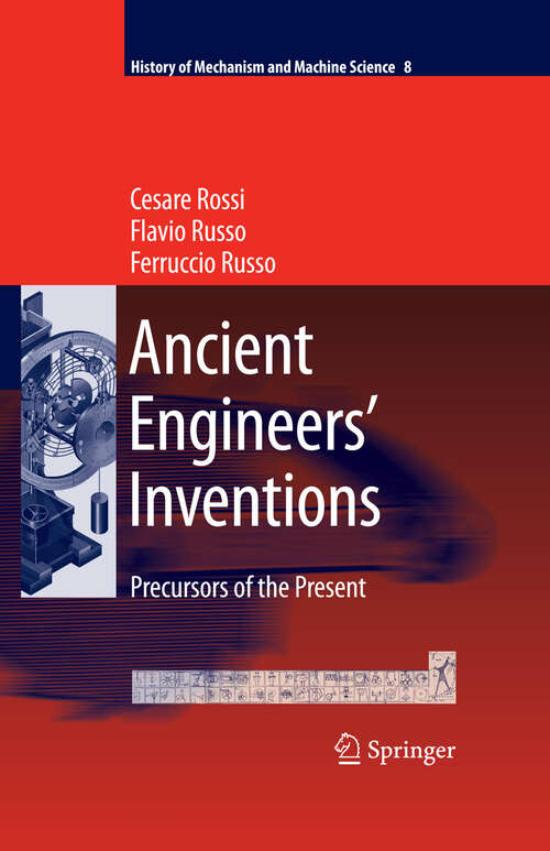 Book cover of Ancient Engineers' Inventions: Precursors of the Present (2009) (History of Mechanism and Machine Science #8)