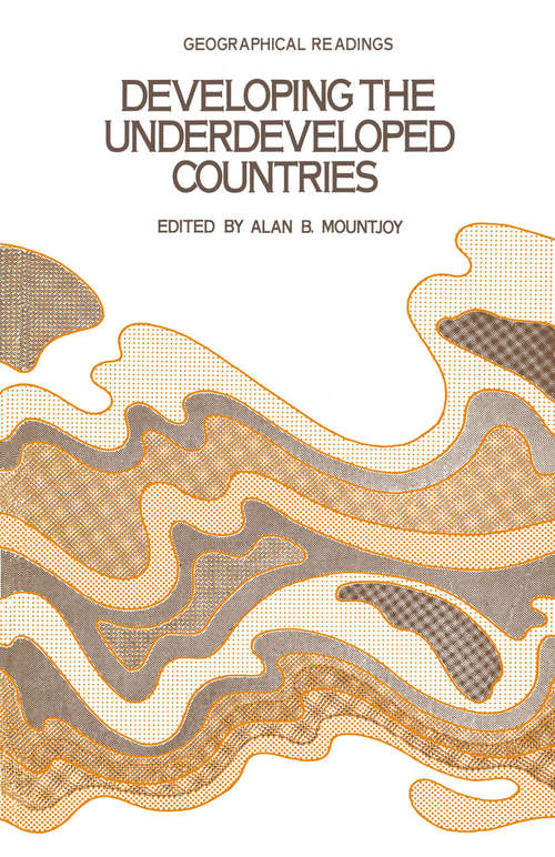 Book cover of Developing the Underdeveloped Countries: Geographical Readings (pdf) (1st ed. 1971) (Geographical Readings Ser.)