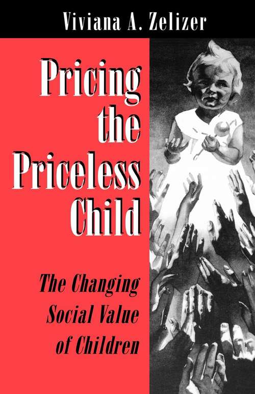 Book cover of Pricing the Priceless Child: The Changing Social Value of Children