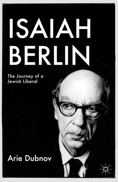 Book cover of Isaiah Berlin: The Journey of a Jewish Liberal (2012) (Palgrave Studies in Cultural and Intellectual History)