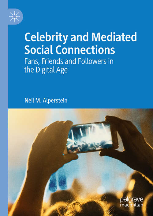 Book cover of Celebrity and Mediated Social Connections: Fans, Friends and Followers in the Digital Age (1st ed. 2019)