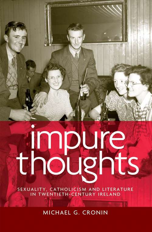 Book cover of Impure thoughts: Sexuality, Catholicism and literature in twentieth-century Ireland