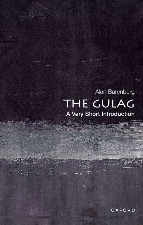 Book cover of The Gulag: A Very Short Introduction (VERY SHORT INTRODUCTIONS)