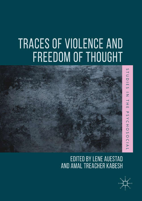 Book cover of Traces of Violence and Freedom of Thought (1st ed. 2017) (Studies in the Psychosocial)