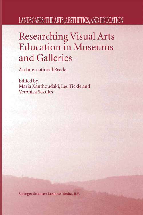 Book cover of Researching Visual Arts Education in Museums and Galleries: An International Reader (2003) (Landscapes: the Arts, Aesthetics, and Education #2)