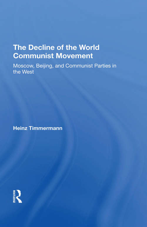 Book cover of The Decline Of The World Communist Movement: Moscow, Beijing, And Communist Parties In The West