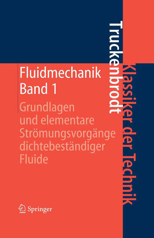 Book cover of Fluidmechanik: Band 1: Grundlagen und elementare Strömungsvorgänge dichtebeständiger Fluide (4. Aufl. 1968) (Klassiker der Technik)