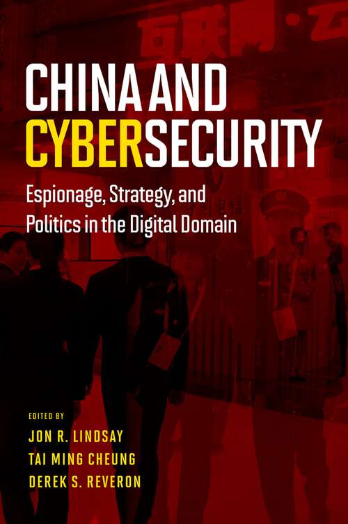 Book cover of CHINA & CYBERSECURITY C: Espionage, Strategy, and Politics in the Digital Domain