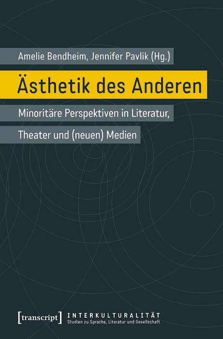 Book cover of Ästhetik des Anderen: Minoritäre Perspektiven in Literatur, Theater und (neuen) Medien (Interkulturalität. Studien zu Sprache, Literatur und Gesellschaft #24)