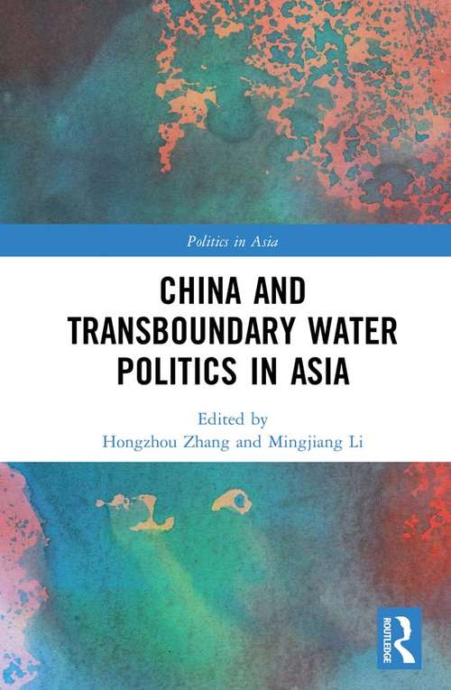 Book cover of China and Transboundary Water Politics in Asia (Politics in Asia)