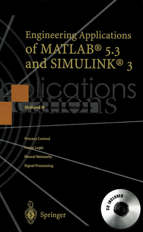 Book cover of Engineering Applications of MATLAB® 5.3 and SIMULINK® 3: Translated from the French by Mohand Mokhtari, Michel Marie, Cécile Davy and Martine Neveu (2000)