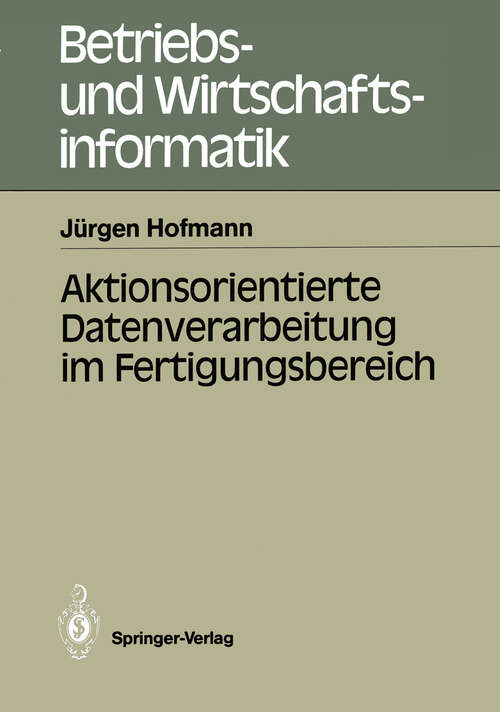 Book cover of Aktionsorientierte Datenverarbeitung im Fertigungsbereich (1988) (Betriebs- und Wirtschaftsinformatik #27)