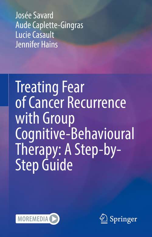 Book cover of Treating Fear of Cancer Recurrence with Group Cognitive-Behavioural Therapy: A Step-by-Step Guide (1st ed. 2022)