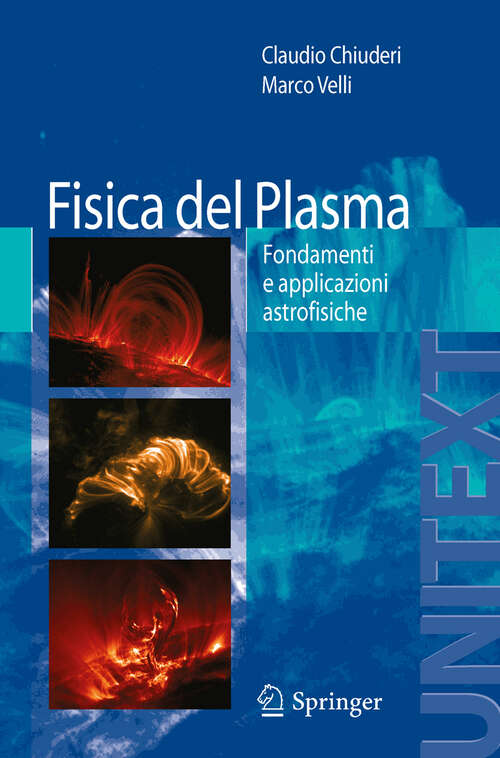 Book cover of Fisica del Plasma: Fondamenti e applicazioni Astrofisiche (2012) (UNITEXT)