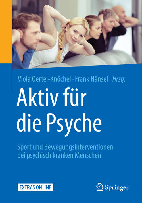 Book cover of Aktiv für die Psyche: Sport und Bewegungsinterventionen bei psychisch kranken Menschen (1. Aufl. 2016)