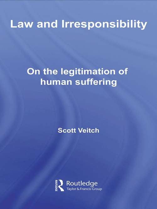 Book cover of Law and Irresponsibility: On the Legitimation of Human Suffering