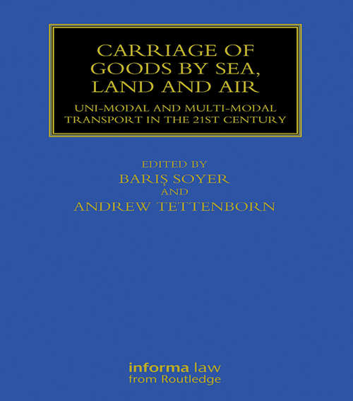 Book cover of Carriage of Goods by Sea, Land and Air: Uni-modal and Multi-modal Transport in the 21st Century (Maritime and Transport Law Library)