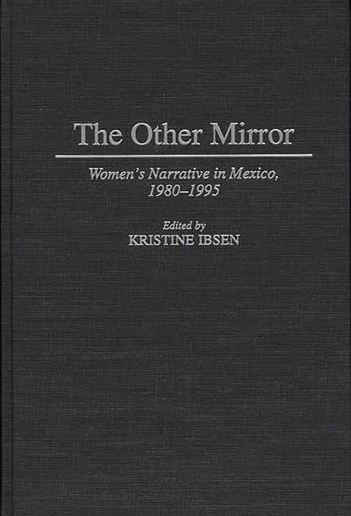 Book cover of The Other Mirror: Women's Narrative in Mexico, 1980-1995 (Contributions to the Study of World Literature)