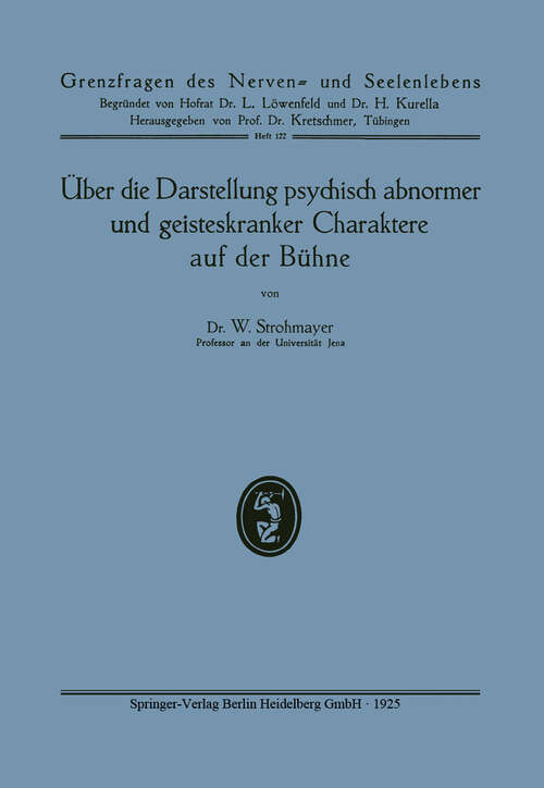 Book cover of Über die Darstellung psychisch abnormer und geisteskranker Charaktere auf der Bühne (1925) (Grenzfragen des Nerven- und Seelenlebens)