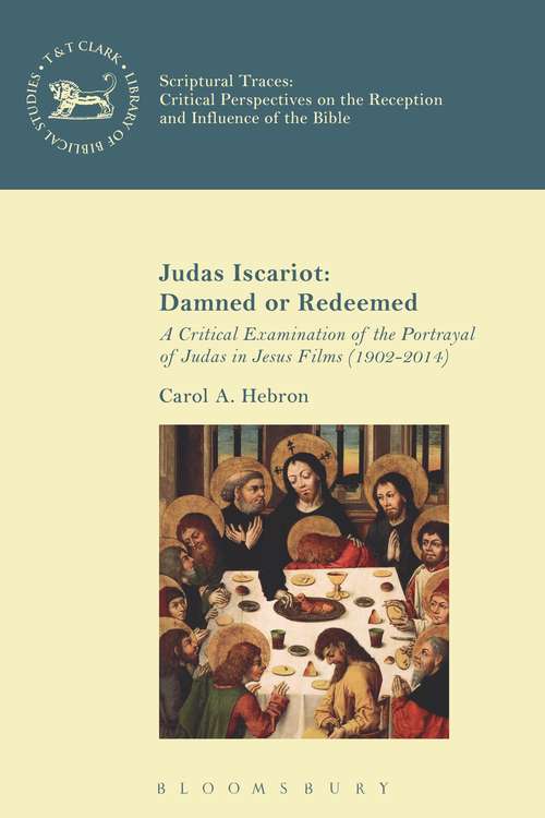 Book cover of Judas Iscariot: A Critical Examination of the Portrayal of Judas in Jesus Films (1902-2014) (Scriptural Traces)