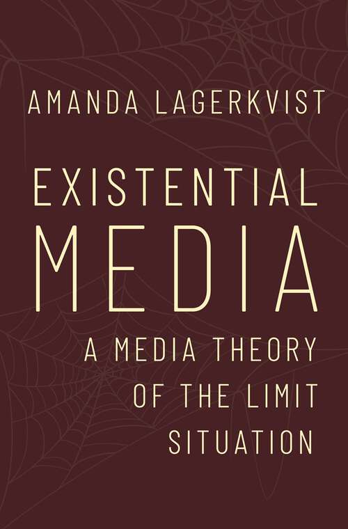 Book cover of Existential Media: A Media Theory of the Limit Situation