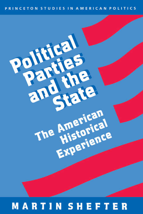 Book cover of Political Parties and the State: The American Historical Experience