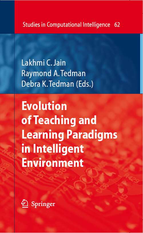 Book cover of Evolution of Teaching and Learning Paradigms in Intelligent Environment (2007) (Studies in Computational Intelligence #62)