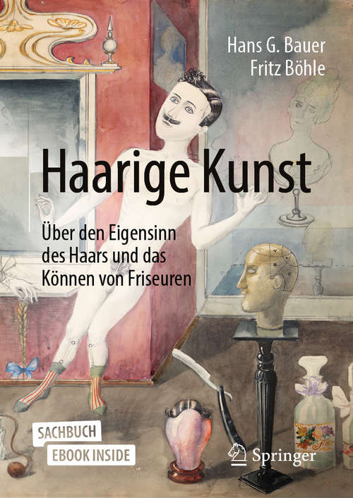 Book cover of Haarige Kunst: Über den Eigensinn des Haars und das Können von Friseuren (1. Aufl. 2020)