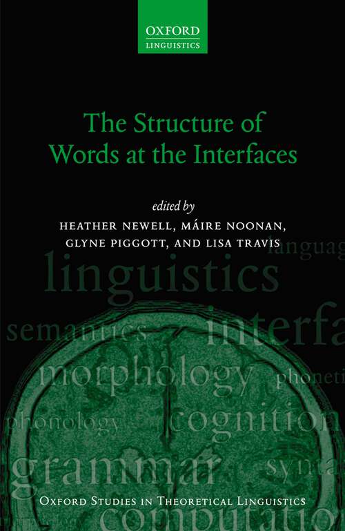 Book cover of The Structure of Words at the Interfaces (Oxford Studies in Theoretical Linguistics #68)