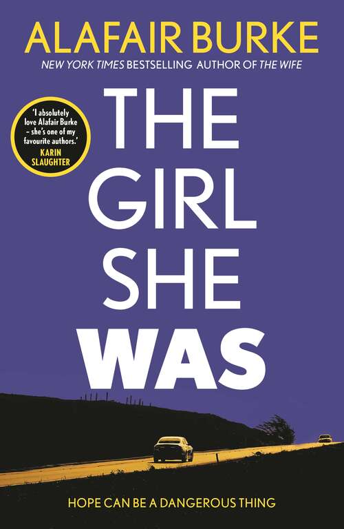 Book cover of The Girl She Was: 'I absolutely love Alafair Burke – she's one of my favourite authors.' Karin Slaughter (Main)