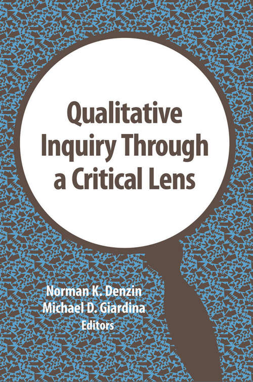 Book cover of Qualitative Inquiry Through a Critical Lens (International Congress of Qualitative Inquiry Series #11)