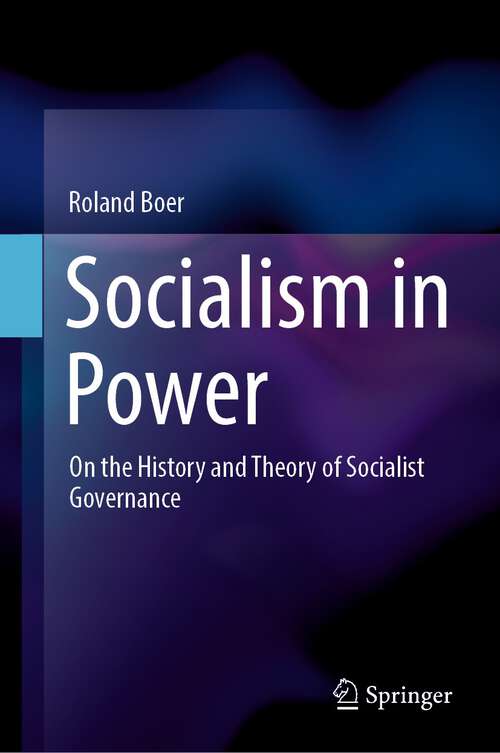 Book cover of Socialism in Power: On the History and Theory of Socialist Governance (1st ed. 2023)