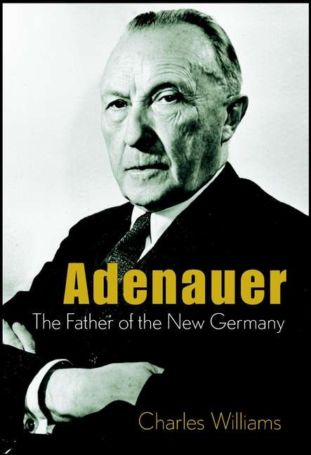 Book cover of Adenauer: The Father of the New Germany