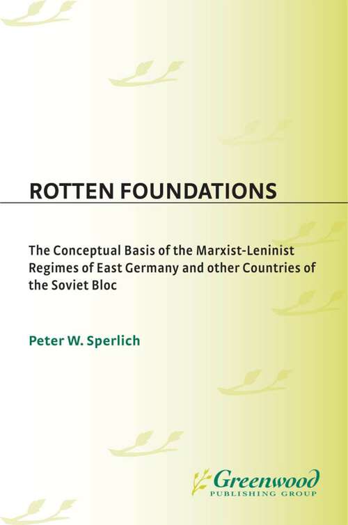 Book cover of Rotten Foundations: The Conceptual Basis of the Marxist-Leninist Regimes of East Germany and Other Countries of the Soviet Bloc (Non-ser.)