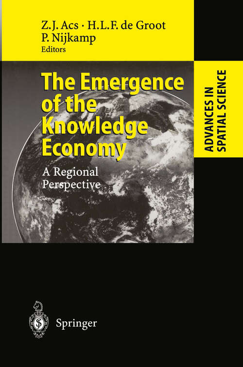 Book cover of The Emergence of the Knowledge Economy: A Regional Perspective (2002) (Advances in Spatial Science)