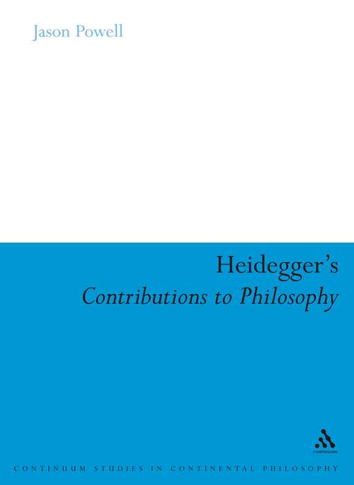 Book cover of Heidegger's Contributions to Philosophy: Life and the Last God (Continuum Studies in Continental Philosophy)